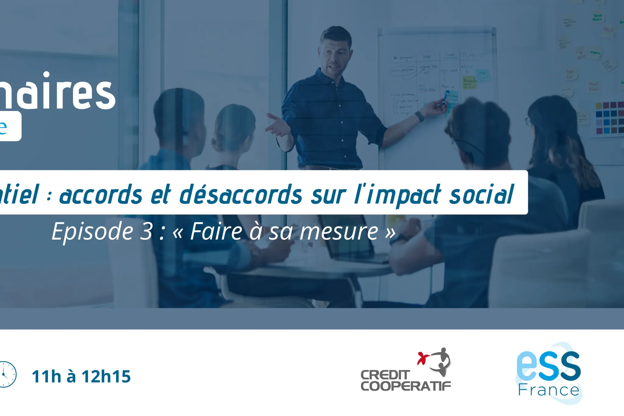 Wébinaire ESSentiel : Accords et désaccords sur l'impact social. Episode 3 : "Faire à sa mesure"