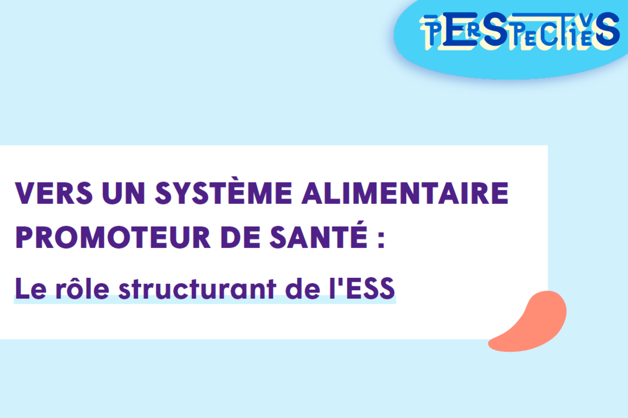 VERS UN SYSTÈME ALIMENTAIRE PROMOTEUR DE SANTÉ : Le rôle structurant de l'ESSVERS UN SYSTÈME ALIMENTAIRE PROMOTEUR DE SANTÉ : Le rôle structurant de l'ESS